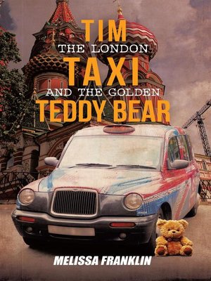 cover image of Tim the London Taxi and the Golden Teddy Bear